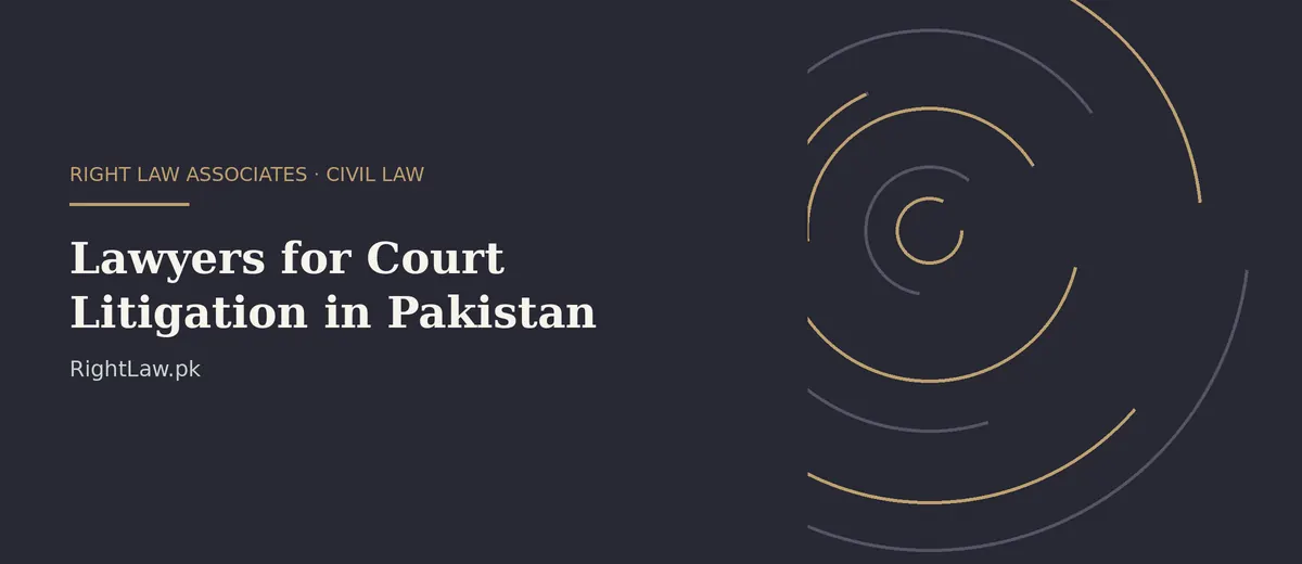 Lawyers For Court Litigation In Pakistan — Right Law Associates Lawyers For Court Litigation In Pakistan legal services and document review by Right Law Associates