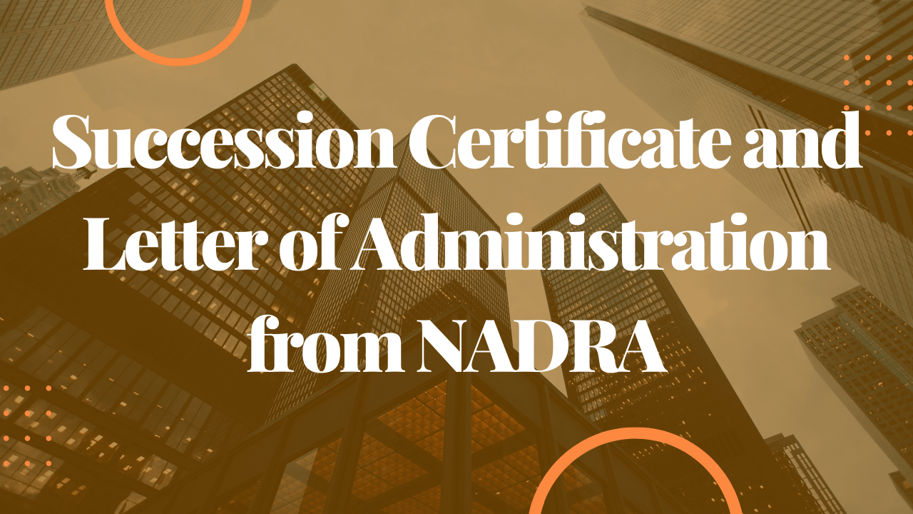 Succession Certificate and Letter of Administration from NADRA