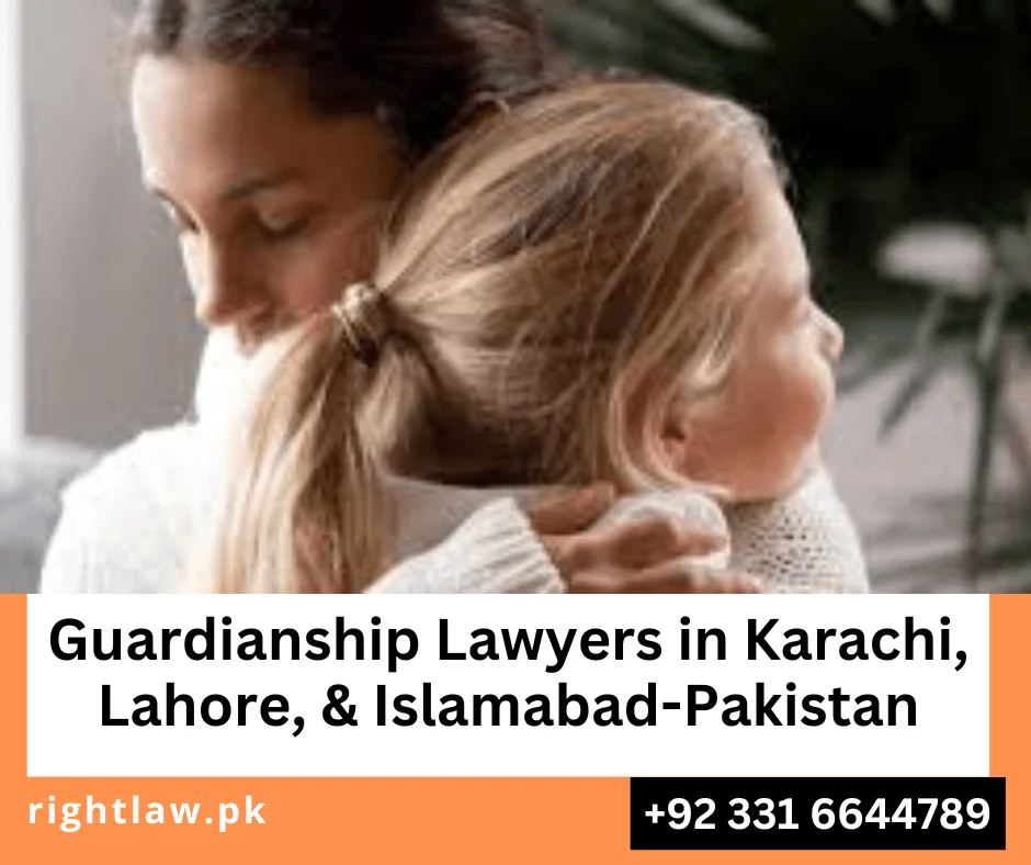 Guardianship Lawyers Karachi, Lahore, Islamabad, Pakistan,